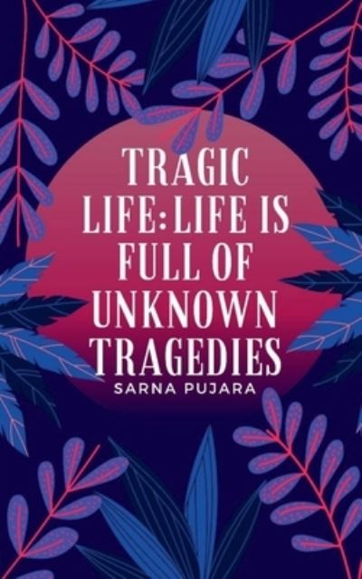 Cover for Sarna Pujara · Tragic life; (Paperback Book) (2022)