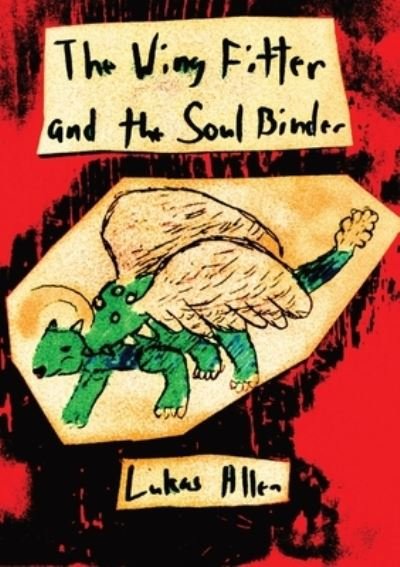 Cover for Lukas Allen · The Wing Fitter and the Soul Binder (Paperback Book) (2022)
