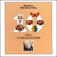 Best of Peter Paul & Mary: Ten Years Together - Peter Paul & Mary - Musiikki - RHI - 0081227991579 - tiistai 29. heinäkuuta 2008