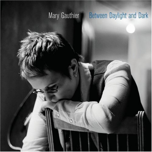 Cover for Mary Gauthier · Between Daylight and Dark (CD) (2007)