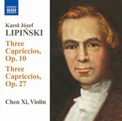 Three Capriccios Ops. 10 & 27 - Lipinski / Chen Xi - Musik - NAXOS - 0747313266579 - 28. februar 2012