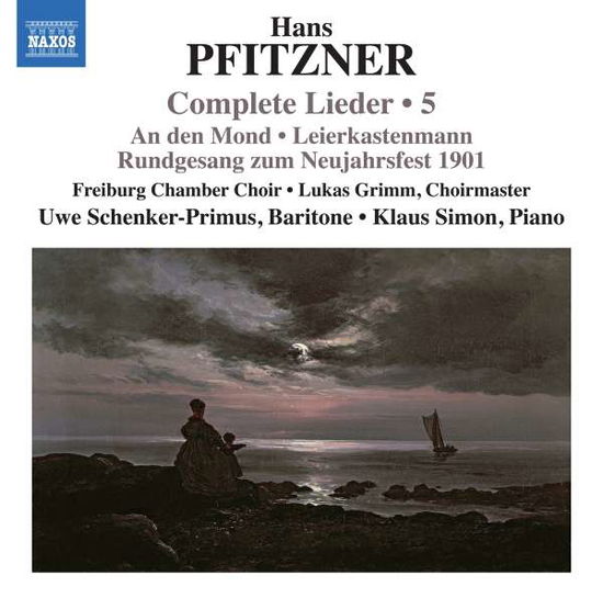 Cover for Freiburg Chamber Choir / Grimm · Hans Pfitzner: Complete Lieder Vol. 5 - An Den Mond / Leierkastenmann / Rundgesang Zum Neujahrsfest 1901 (CD) (2022)