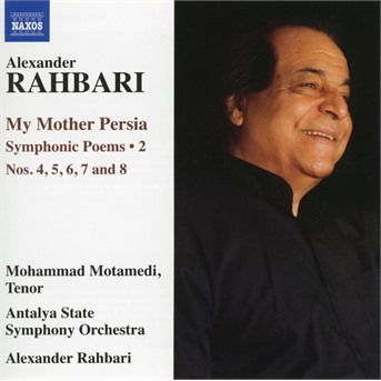 Cover for Antayla State So / Rahbari · Alexander Rahbari: My Mother Persia - Symphonic Poems Vol.2. Nos. 4. 5. 6. 7 And 8 (CD) (2019)