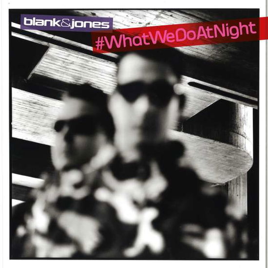 #whatwedoatnight - Blank & Jones - Musik - SOUNDCOLOURS - 0814281010579 - 10 februari 2017