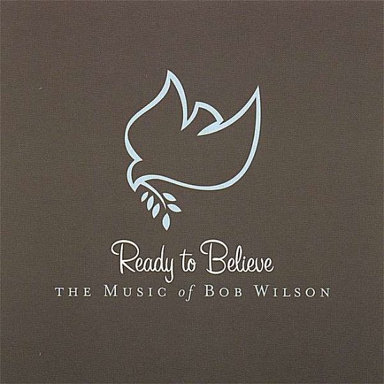 Cover for Bob Wilson · Ready to Believe (CD) (2006)