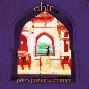 Cover for Joshua, Prem &amp; Chintan · Ahir (CD) (2006)