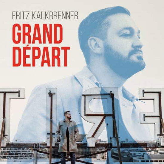 Grand Depart: Deluxe Edition - Fritz Kalkbrenner - Musiikki - R M - 4050538235579 - perjantai 18. marraskuuta 2016