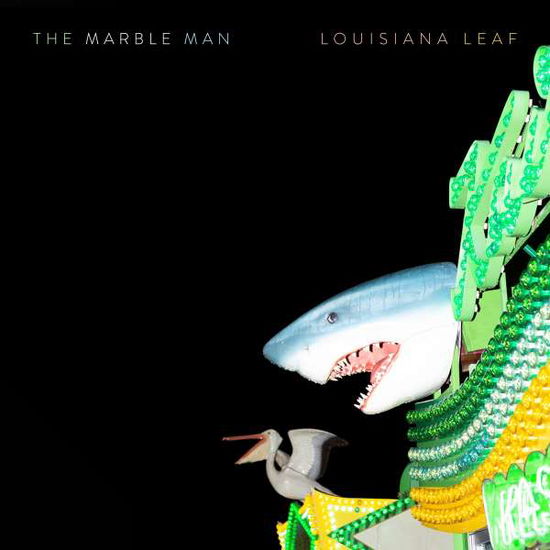 Cover for Marble Man · Louisiana Leaf (LP) (2021)