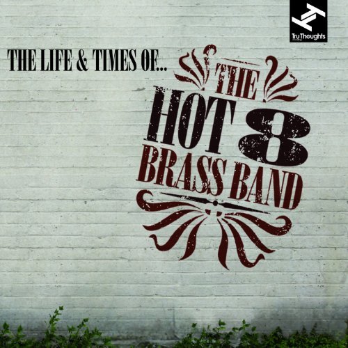 Cover for Hot 8 Brass Band · The Life And Times Of... (CD) (2012)