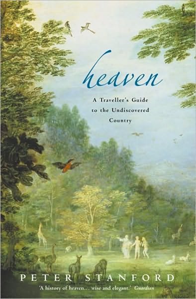 Heaven: a Traveller's Guide to the Undiscovered Country - Peter Stanford - Books - HarperCollins Publishers - 9780006531579 - March 17, 2003