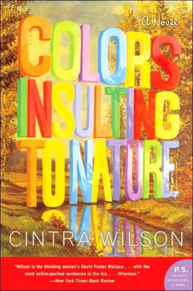 Cover for Cintra Wilson · Colors Insulting to Nature: a Novel (Paperback Bog) (2005)