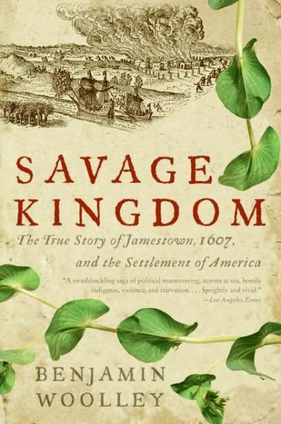 Cover for Benjamin Woolley · Savage Kingdom: the True Story of Jamestown, 1607, and the Settlement of America (Paperback Bog) [Reprint edition] (2008)
