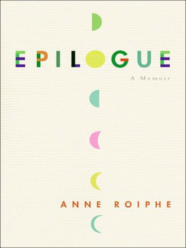 Cover for Anne Roiphe · Epilogue Lp: a Memoir (Taschenbuch) (2008)