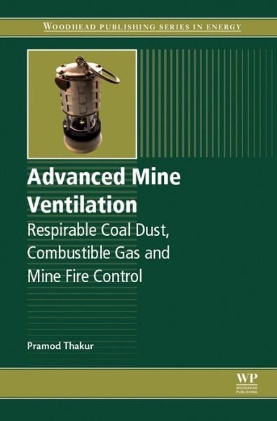 Cover for Thakur, Pramod (Coal Seam Degasification, CONSOL Energy, Morgantown, WV, USA) · Advanced Mine Ventilation: Respirable Coal Dust, Combustible Gas and Mine Fire Control (Hardcover Book) (2018)