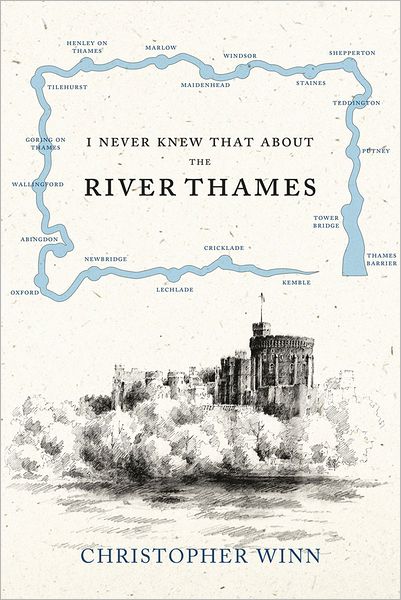 I Never Knew That About the River Thames - Christopher Winn - Książki - Ebury Publishing - 9780091933579 - 4 listopada 2010