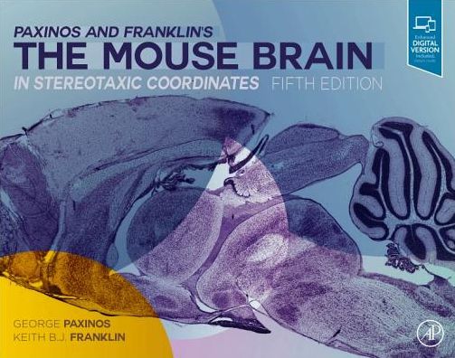 Cover for Paxinos, George, AO (BA, MA, PhD, DSc), FASSA, FAA (NHMRC Senior Principal, NeuRA, Australia) · Paxinos and Franklin's the Mouse Brain in Stereotaxic Coordinates (Hardcover Book) (2019)