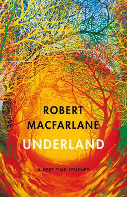 Cover for Robert Macfarlane · Underland: A Deep Time Journey (Taschenbuch) (2020)