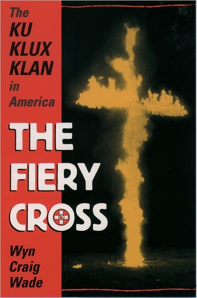 Cover for Wyn Craig Wade · The Fiery Cross: the Ku Klux Klan in America (Paperback Book) [Reprint edition] (1998)