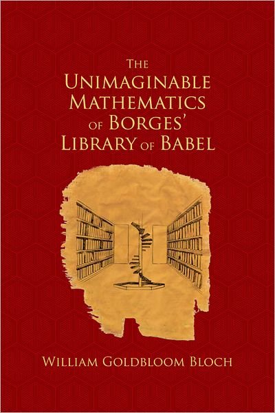 Cover for Bloch, W. L. (Associate Professor of Mathematics, Associate Professor of Mathematics, Wheaton College) · The Unimaginable Mathematics of Borges' Library of Babel (Gebundenes Buch) (2008)
