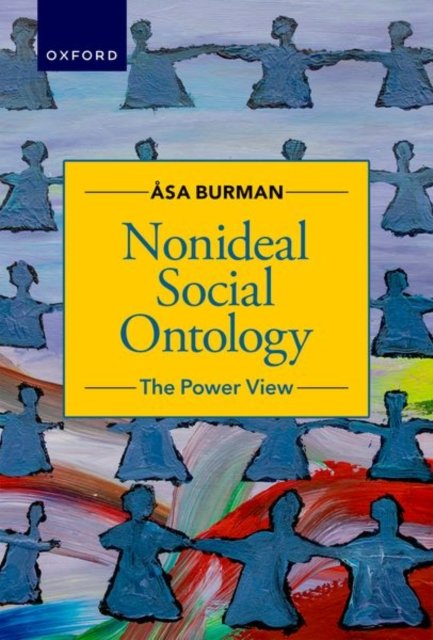 Cover for Burman, Asa (Reader in Practical Philosophy, Reader in Practical Philosophy, Stockholm University) · Nonideal Social Ontology: The Power View (Hardcover Book) (2023)