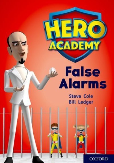 Hero Academy: Oxford Level 9, Gold Book Band: False Alarms - Hero Academy - Steve Cole - Books - Oxford University Press - 9780198416579 - September 6, 2018