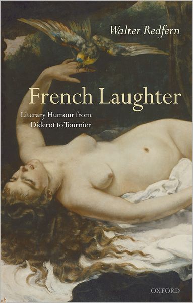 Cover for Redfern, Walter (Emeritus Professor of French Studies, University of Reading) · French Laughter: Literary Humour from Diderot to Tournier (Hardcover Book) (2008)