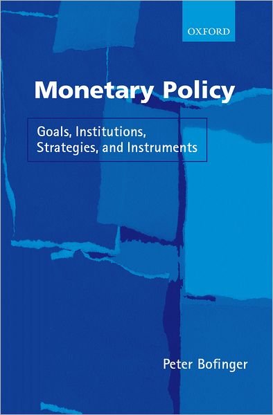 Cover for Bofinger, Peter (, University of Wuerzburg) · Monetary Policy: Goals, Institutions, Strategies, and Instruments (Hardcover Book) (2001)
