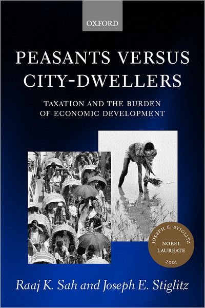 Cover for Sah, Raaj K. (, University of Chicago) · Peasants versus City-Dwellers: Taxation and the Burden of Economic Development (Paperback Book) (2002)
