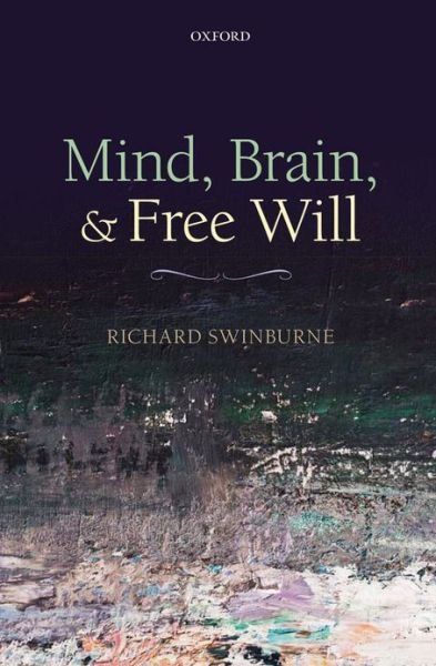 Cover for Swinburne, Richard (University of Oxford) · Mind, Brain, and Free Will (Paperback Bog) (2013)