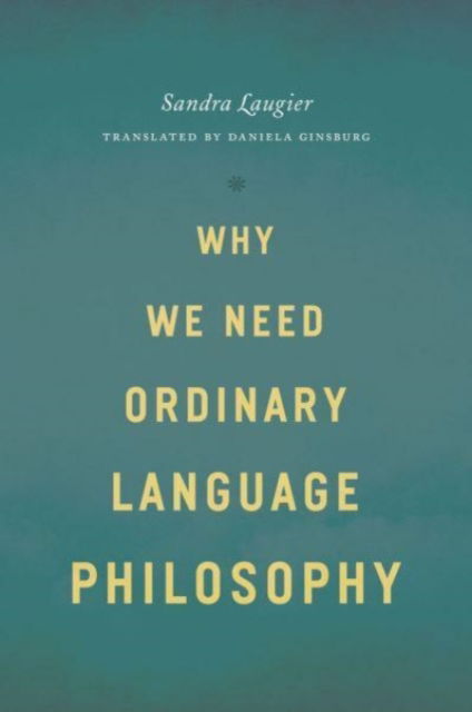 Cover for Sandra Laugier · Why We Need Ordinary Language Philosophy (Paperback Book) (2023)