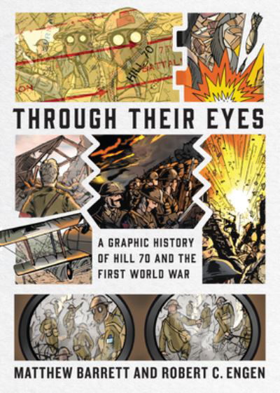 Cover for Matthew Barrett · Through Their Eyes: A Graphic History of Hill 70 and Canada's First World War (Hardcover bog) (2022)