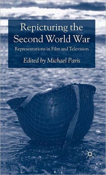Cover for Michael Paris · Repicturing the Second World War: Representations in Film and Television (Inbunden Bok) (2007)