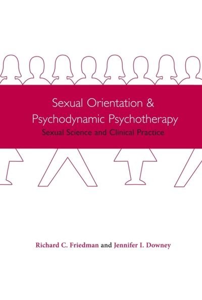 Cover for Richard Friedman · Sexual Orientation and Psychodynamic Psychotherapy: Sexual Science and Clinical Practice (Paperback Bog) (2008)
