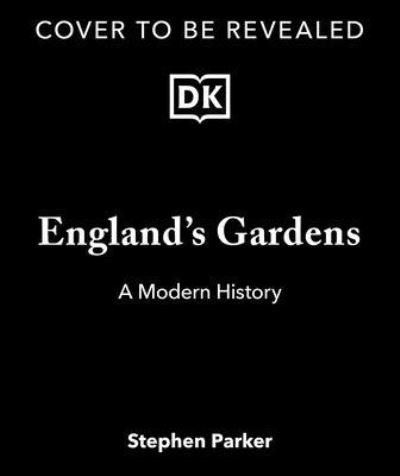 Cover for Stephen Parker · England's Gardens: A Modern History (Innbunden bok) (2023)