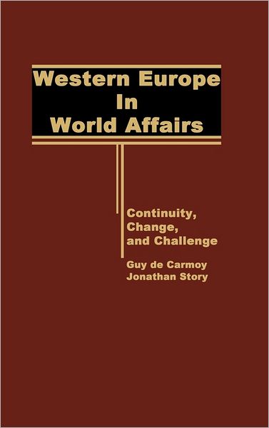 Cover for Guy De Carmoy · Western Europe in World Affairs: Continuity, Change, and Challenge (Hardcover bog) (1986)