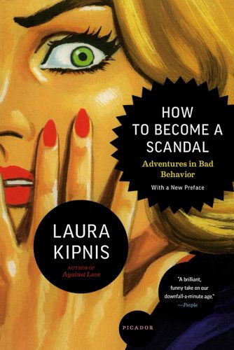 Cover for Laura Kipnis · How to Become a Scandal: Adventures in Bad Behavior (Paperback Bog) [Reprint edition] (2011)