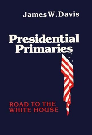 Cover for James W. Davis · Presidential Primaries: Road to the White House (Hardcover Book) [2nd edition] (1980)
