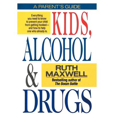 Cover for Ruth Maxwell · Kids, Alcohol and Drugs: a Parents' Guide (Paperback Book) [1st edition] (1991)