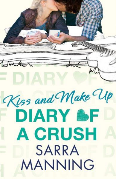 Cover for Sarra Manning · Diary of a Crush: Kiss and Make Up: Number 2 in series - Diary of a Crush (Taschenbuch) (2013)