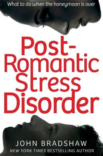 Post-Romantic Stress Disorder: What to do when the honeymoon is over - John Bradshaw - Livros - Little, Brown Book Group - 9780349407579 - 2015