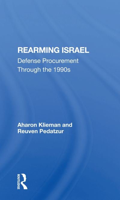Cover for Aharon Klieman · Rearming Israel: Defense Procurement Through The 1990s (Taschenbuch) (2020)