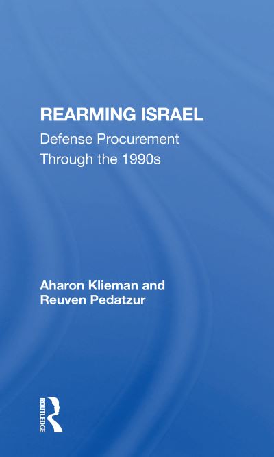 Cover for Aharon Klieman · Rearming Israel: Defense Procurement Through The 1990s (Paperback Book) (2020)