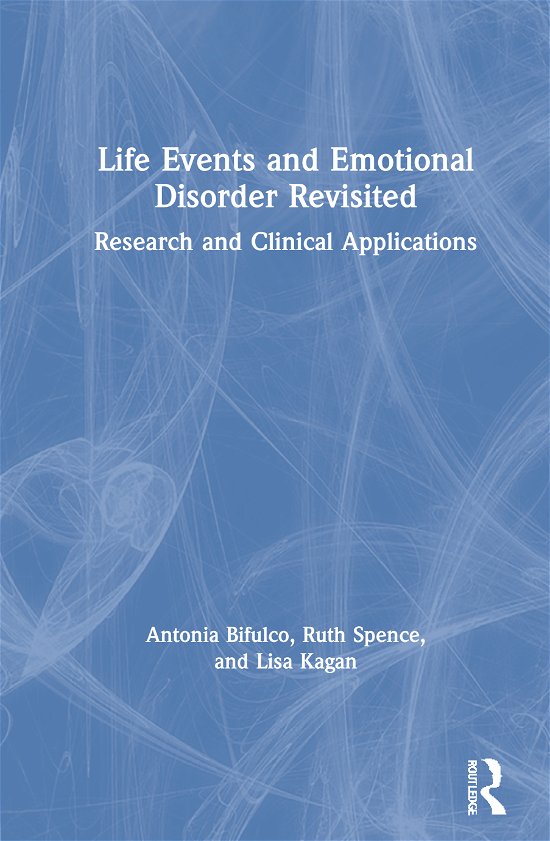 Cover for Bifulco, Antonia (Middlesex University, UK) · Life Events and Emotional Disorder Revisited: Research and Clinical Applications (Hardcover Book) (2020)