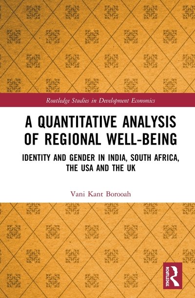 Cover for Vani Kant Borooah · A Quantitative Analysis of Regional Well-Being: Identity and Gender in India, South Africa, the USA and the UK - Routledge Studies in Development Economics (Hardcover bog) (2020)