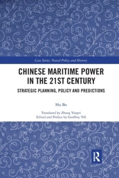 Cover for Hu Bo · Chinese Maritime Power in the 21st Century: Strategic Planning, Policy and Predictions - Cass Series: Naval Policy and History (Pocketbok) (2021)