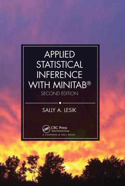 Cover for Lesik, Sally A. (Central Connecticut State University, New Britain, USA) · Applied Statistical Inference with MINITAB®, Second Edition (Paperback Book) (2021)