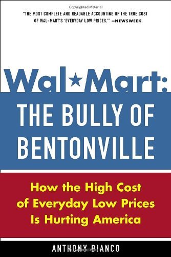 Cover for Anthony Bianco · Wal-Mart: The Bully of Bentonville: How the High Cost of Everyday Low Prices is Hurting America (Paperback Book) [Reprint edition] (2007)