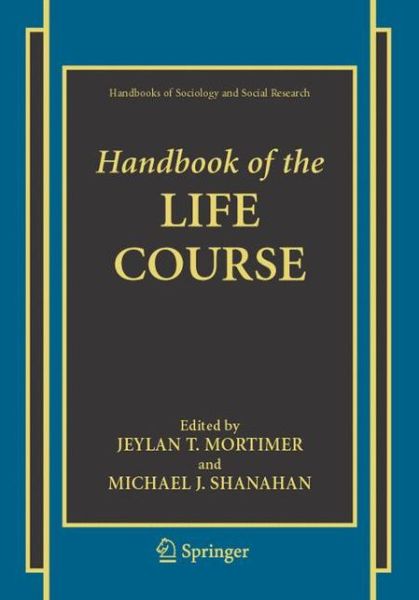 Cover for Jeylan T Mortimer · Handbook of the Life Course - Handbooks of Sociology and Social Research (Paperback Book) [2003 edition] (2006)