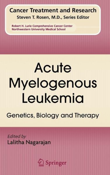 Cover for Lalitha Nagarajan · Acute Myelogenous Leukemia: Genetics, Biology and Therapy - Cancer Treatment and Research (Hardcover Book) [2010 edition] (2009)