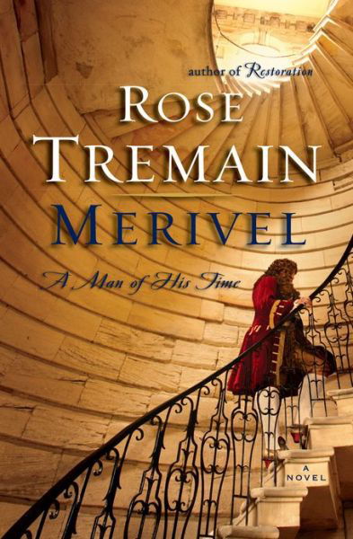 Cover for Rose Tremain · Merivel: a Man of His Time (Innbunden bok) (2013)